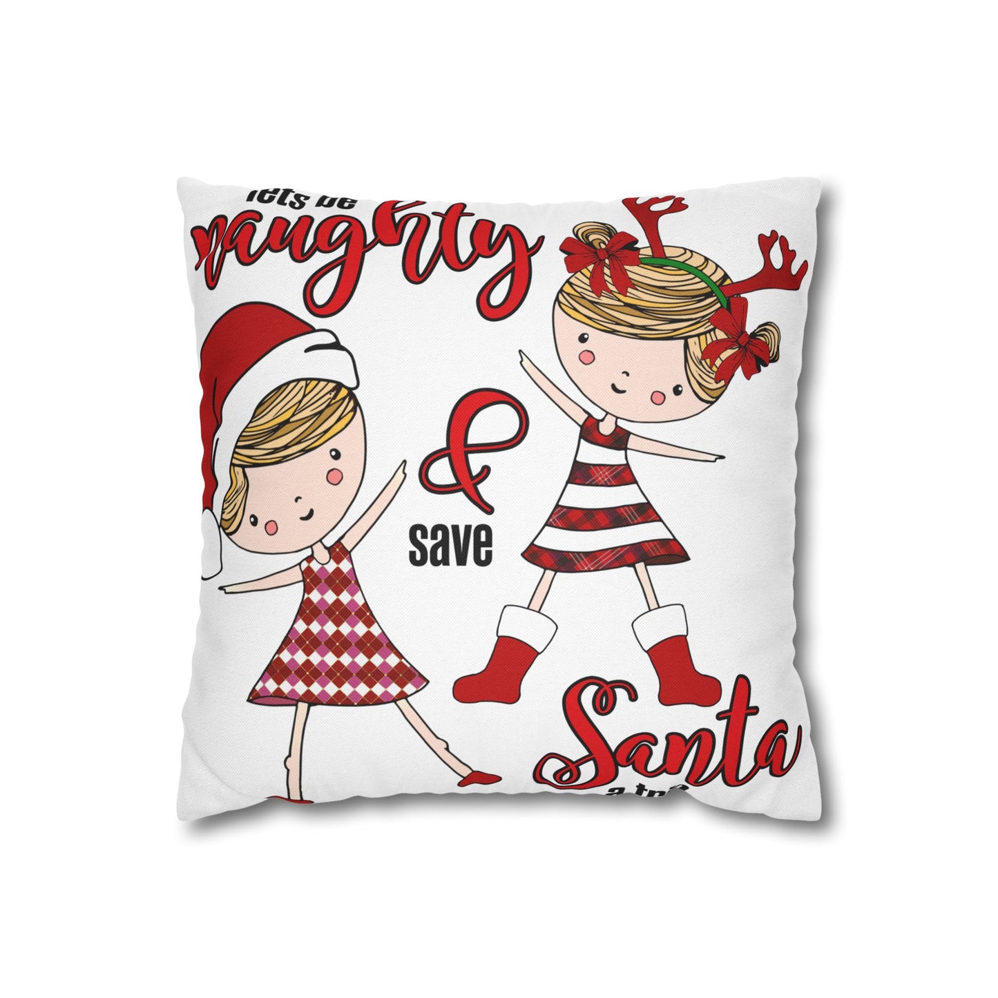 Christmas Girls Pillow Cover – 'Be Naughty & Save Santa' Holiday Throw Pillowcase